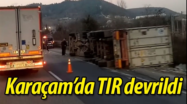 Geyve Karaçam'da TIR devrildi