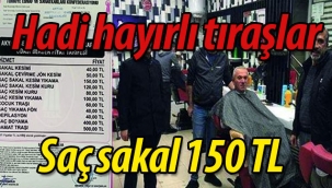 Haydi hayırlı tıraşlar: Saç sakal 150 TL