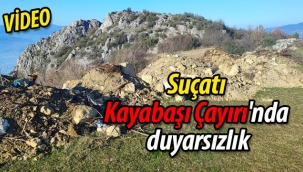 Suçatı Kayabaşı Çayırı'nda duyarsızlık