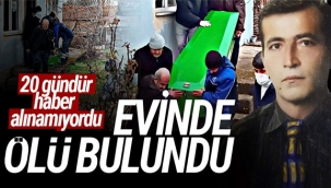 20 gündür haber alınamıyordu, ölü bulundu
