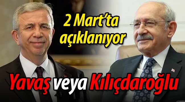 Aday açıklanıyor; Mansur Yavaş veya Kılıçdaroğlu