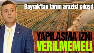 Bayrak'tan tarım arazisi çıkışı!