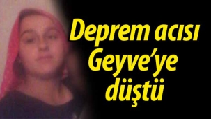 Deprem acısı Geyve'ye de düştü