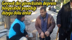 Deprem bölgesinde yaşanan duygu dolu anlar