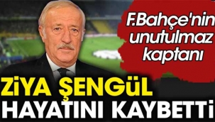 Fenerbahçe'nin efsanesi vefat etti