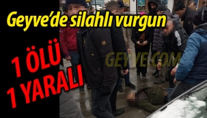Geyve'de silahlı vurgun: 1 ölü, 1 yaralı