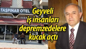 Geyveli iş insanları depremzedelere kucak açtı