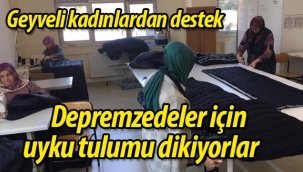 Geyveli kadınlar depremzedeler için uyku tulumu dikiyor