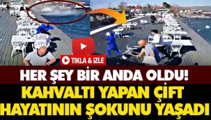 Her şey bir anda oldu! 