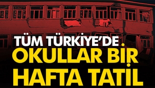 Tüm Türkiye'de okullar 1 hafta daha tatil