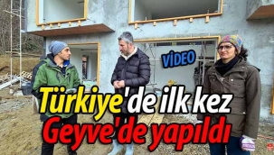 Türkiye'de ilk kez Geyve'de yapıldı