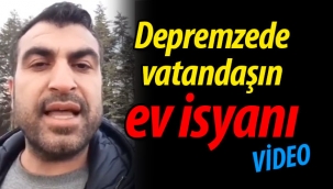 Depremzede vatandaşın ev isyanı