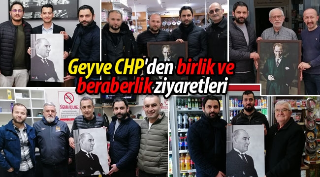 Geyve CHP'den birlik ve beraberlik ziyaretleri
