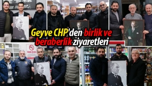 Geyve CHP'den birlik ve beraberlik ziyaretleri