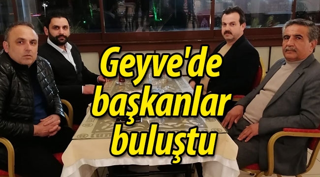 Geyve'de başkanlar buluştu