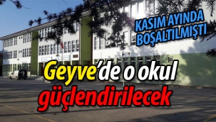 Geyve'de o okul güçlendirilecek