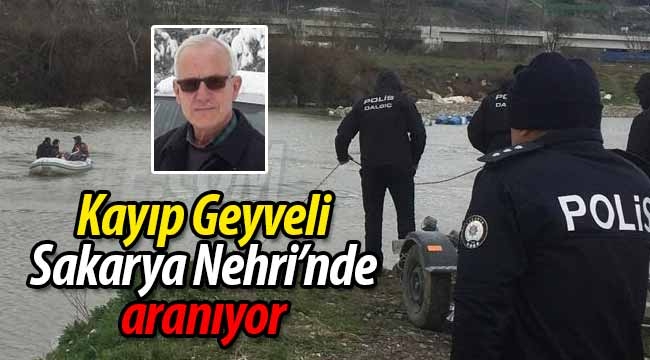 Kayıp Geyveli Sakarya Nehri'nde aranıyor