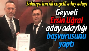 Sakarya'nın ilk engelli aday adayı Geyveli Ersin Uğral