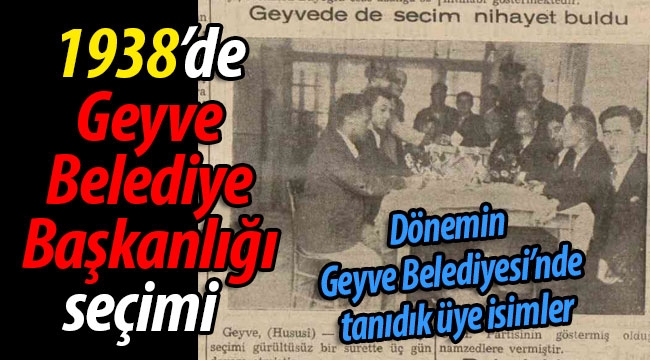 1938'de Geyve Belediye Başkanlığı seçimleri