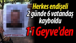 2 günde 6 vatandaş kayıp, 1'i Geyve'den