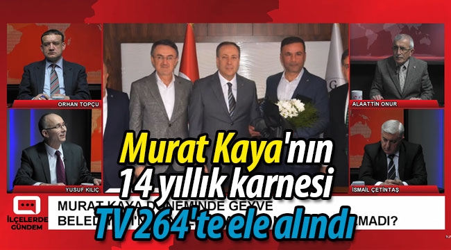 Murat Kaya'nın 14 yıllık karnesi TV264'te ele alındı