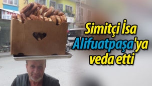 Simitçi İsa Alifuatpaşa'ya veda etti