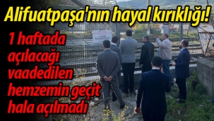 Alifuatpaşa'nın hayal kırıklığı! 
