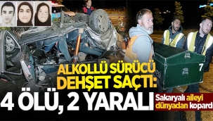 Alkollü sürücü, Sakaryalı aileyi yok etti: 4 ölü