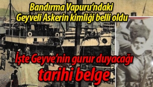 Bandırma Vapuru'ndaki Geyveli askerin kimliği ortaya çıktı