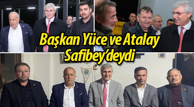 Başkan Yüce ve Atalay, Safibey'deydi