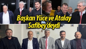 Başkan Yüce ve Atalay, Safibey'deydi