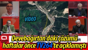 Devebağırtan'daki çözümü haftalar önce TV264'te açıklamıştı