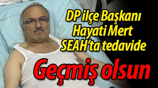 Geçmiş olsun Hayati Mert