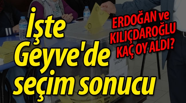 İşte Geyve'de seçim sonucu