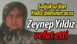 Yıldız ailesinin acısı: Zeynep Yıldız vefat etti