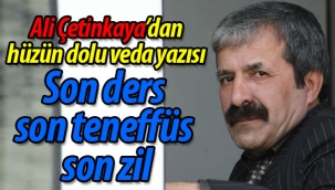 Ali Çetinkaya'dan hüzün dolu veda yazısı