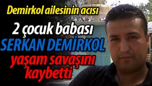 Demirkol ailesinin acısı Serkan Demirkol vefat etti.