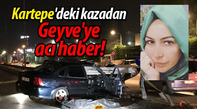 Kartepe'deki kazadan Geyve'ye acı haber! 