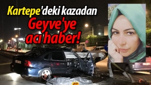 Kartepe'deki kazadan Geyve'ye acı haber! 