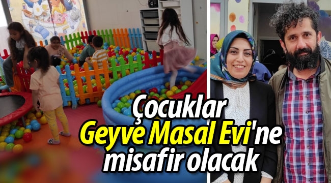 Çocuklar Geyve Masal Evi'ne misafir olacak