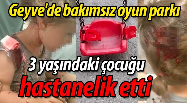 Geyve'de bakımsız oyun parkı hastanelik etti