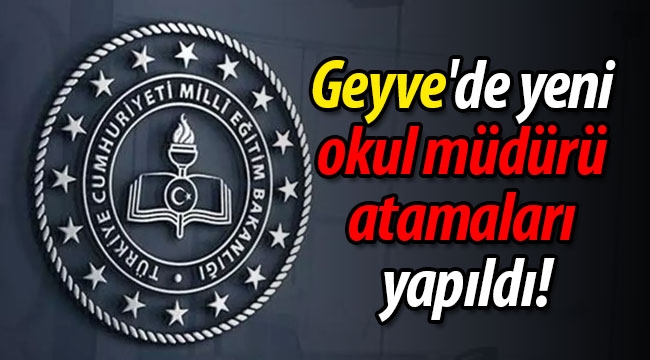 Geyve'de yeni müdür atamaları yapıldı! 