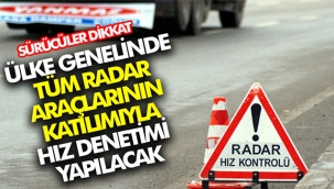 Sürücüler dikkat! Ülke genelinde hız denetimi yapılacak
