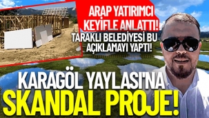 Taraklı Karagöl Yaylası'nda skandal proje