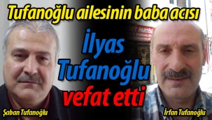 Tufanoğlu ailesinin baba acısı