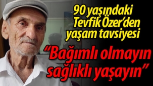 90 yaşındaki Geyveliden yaşam tavsiyesi