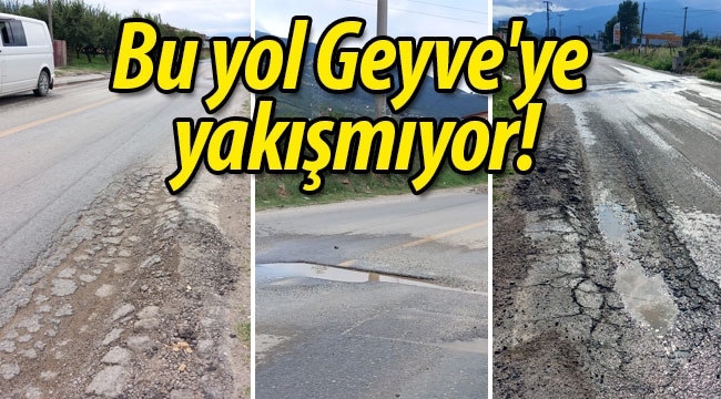 Bu yol Geyve'ye yakışmıyor!