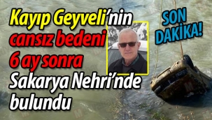 Cansız bedeni 6 ay sonra Sakarya Nehri'nde bulundu!