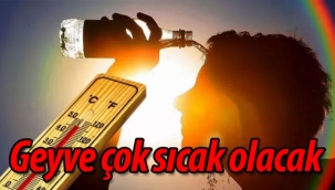 Geyve'de 4 gün hava çok sıcak olacak! 