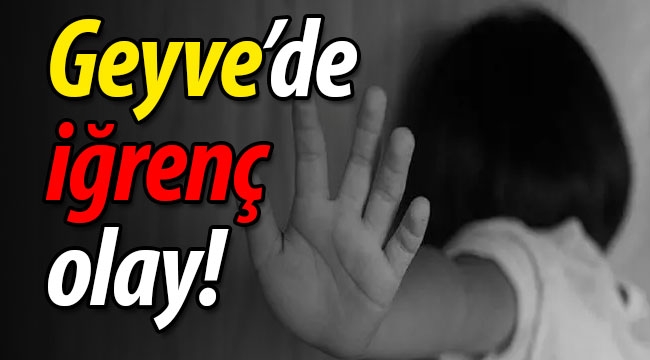 Geyve'de iğrenç olay! 